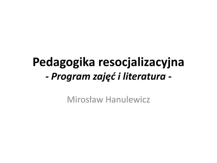pedagogika resocjalizacyjna program zaj i literatura