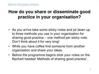 How do you share or disseminate good practice in your organisation?