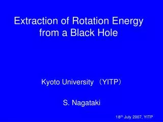 Extraction of Rotation Energy from a Black Hole