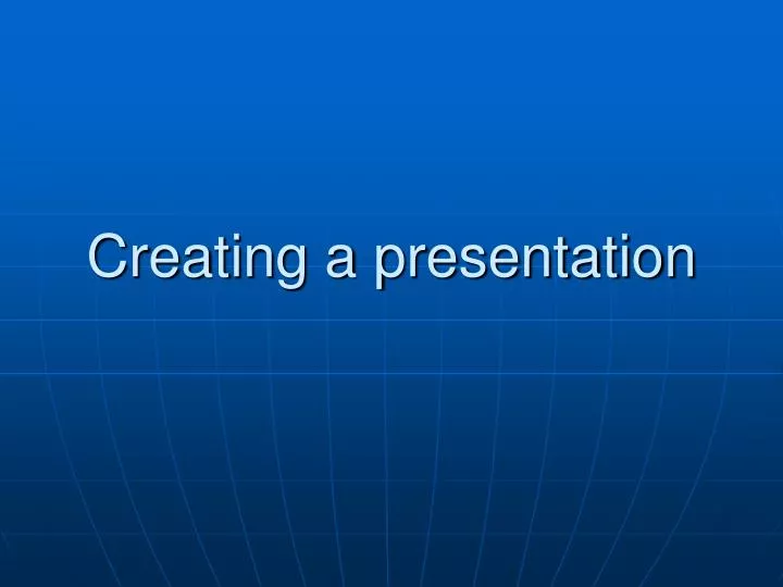 creating a presentation
