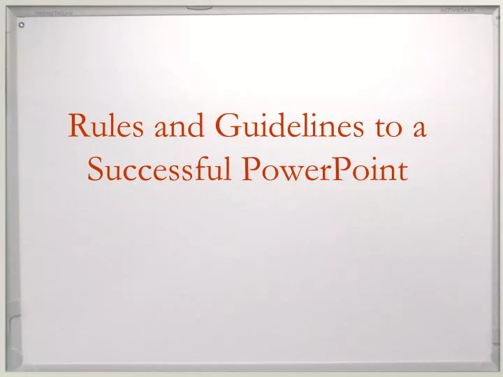 rules and guidelines to a successful powerpoint