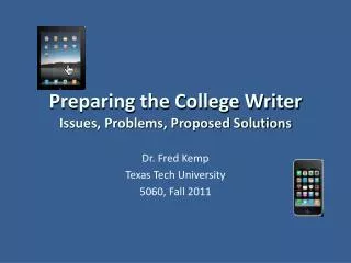 Preparing the College Writer Issues, Problems, Proposed Solutions