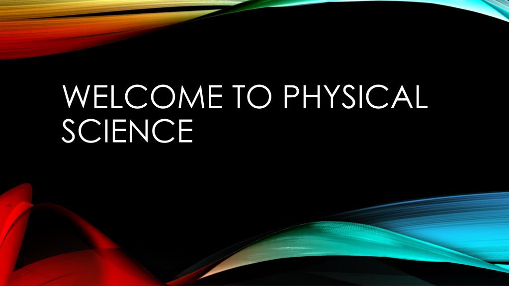 PPT - Welcome to Physical science PowerPoint Presentation, free ...