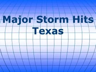 Major Storm Hits Texas