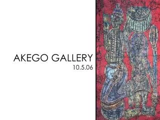 AKEGO GALLERY 10.5.06