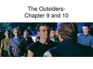 The Outsiders- Chapter 9 and 10