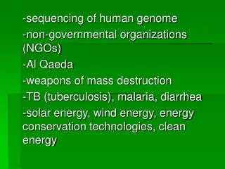 -sequencing of human genome -non-governmental organizations (NGOs) -Al Qaeda