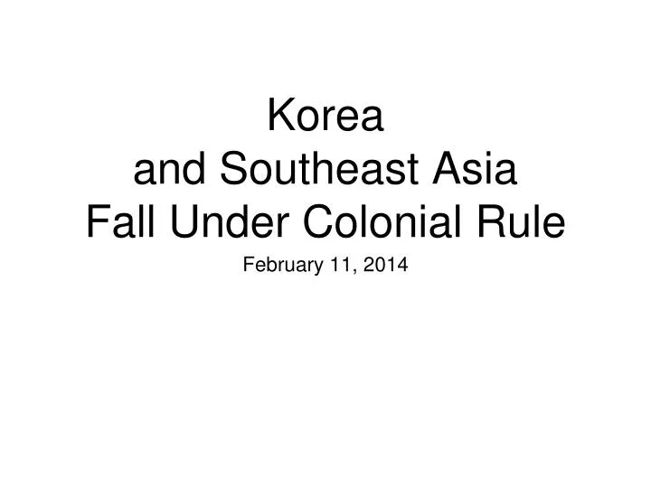 korea and southeast asia fall under colonial rule