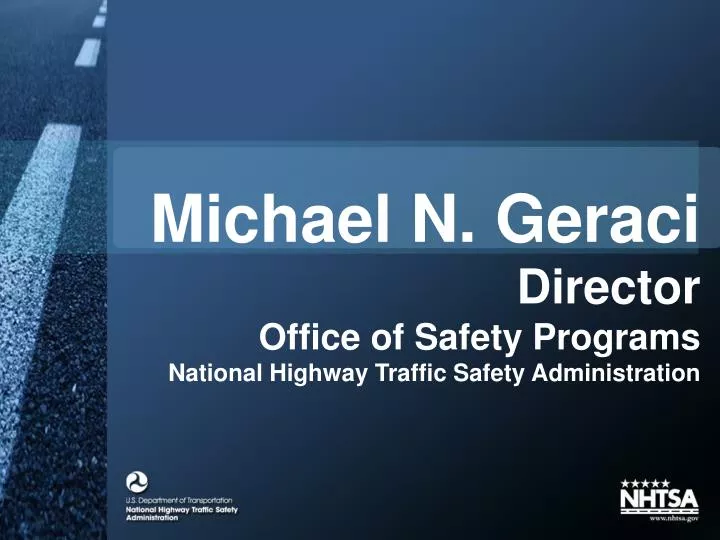 michael n geraci director office of safety programs national highway traffic safety administration