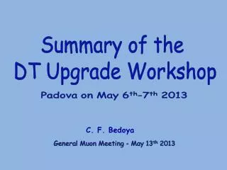 Summary of the DT Upgrade Workshop