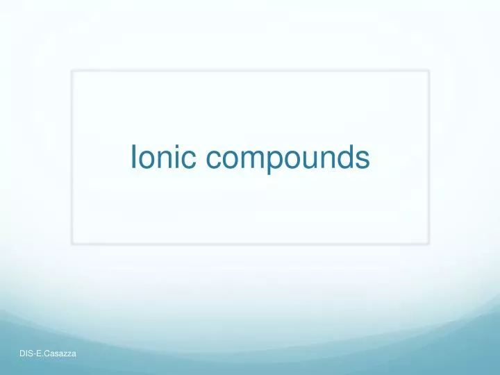 i onic compounds