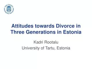 Attitudes towards Divorce in Three Generations in Estonia
