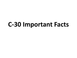 C-30 Important Facts