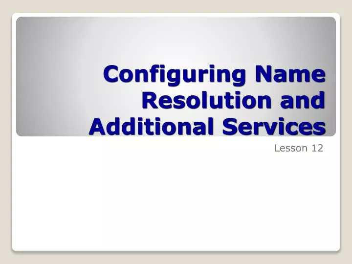 configuring name resolution and additional services