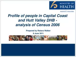 Profile of people in Capital Coast and Hutt Valley DHB - analysis of Census 2006