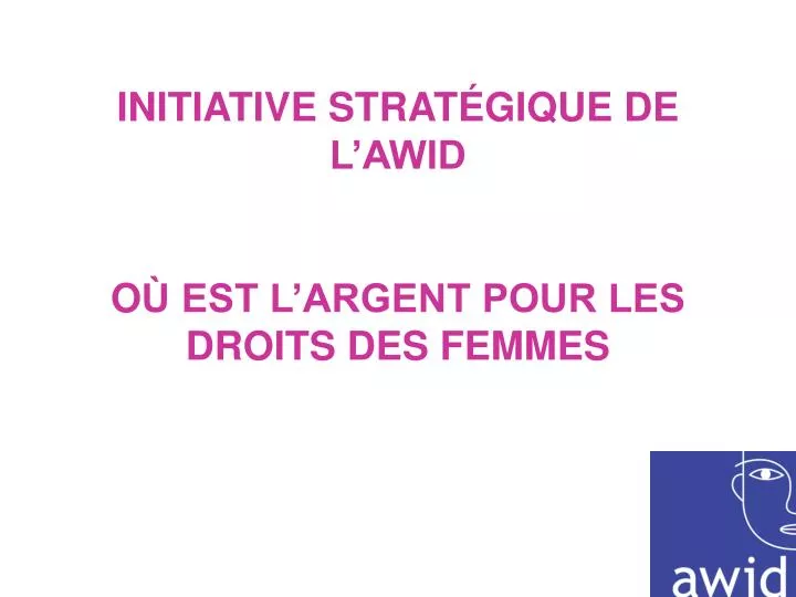 initiative strat gique de l awid o est l argent pour les droits des femmes