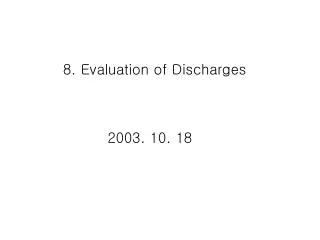 8. Evaluation of Discharges