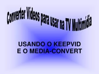 usando o keepvid e o media convert