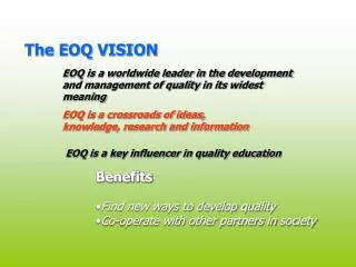 EOQ is a worldwide leader in the development and management of quality in its widest meaning