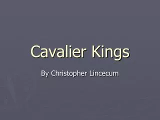 Cavalier Kings