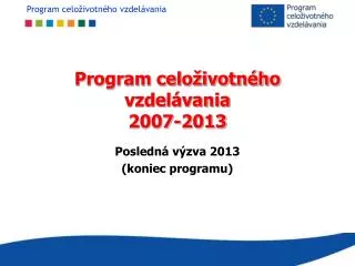 program celo ivotn ho vzdel vania 2007 2013 posledn v zva 2013 koniec programu