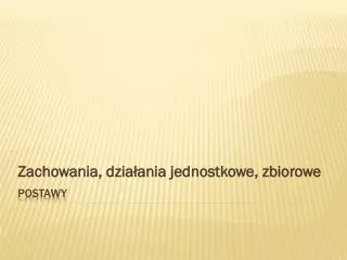 zachowania dzia ania jednostkowe zbiorowe