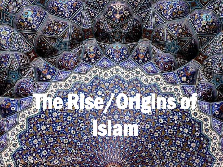 the rise origins of islam
