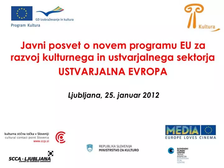 javni posvet o novem programu eu za razvoj kulturnega in ustvarjalnega sektorja ustvarjalna evropa