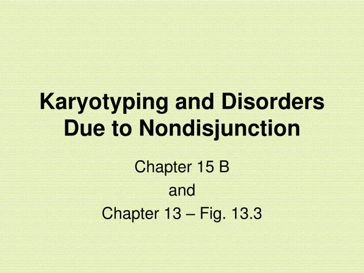 karyotyping and disorders due to nondisjunction