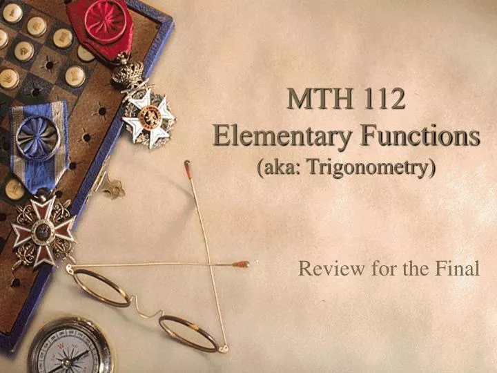 mth 112 elementary functions aka trigonometry