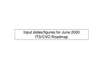 Input slides/figures for June 2000 ITS/CVO Roadmap