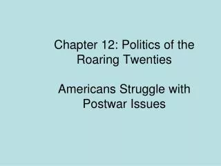 chapter 12 politics of the roaring twenties americans struggle with postwar issues