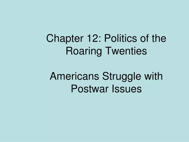 chapter 12 politics of the roaring twenties americans struggle with postwar issues
