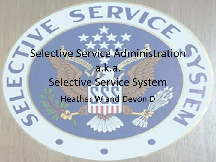 selective service administration a k a selective service system