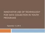 Innovative Technology for Data Collection in Youth Programs - slide 1
