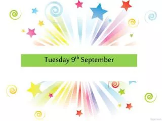 Tuesday 9 th September