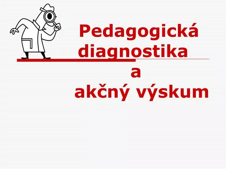 pedagogick diagnostika a ak n v skum