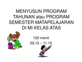 menyusun program tahunan atau program semester matapelajaran di mi kelas atas