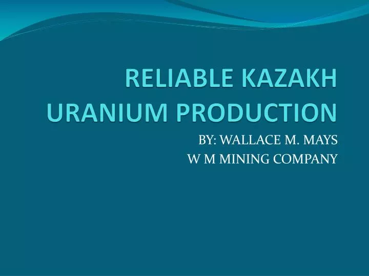 reliable kazakh uranium production