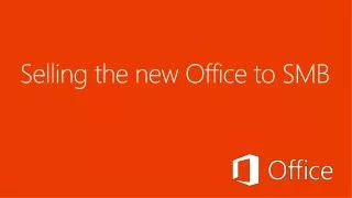 Selling the new Office to SMB