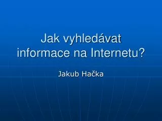 jak vyhled vat informace na internetu