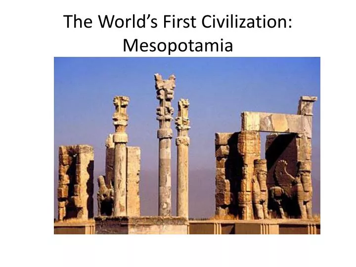 the world s first civilization mesopotamia