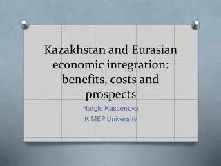 Kazakhstan and Eurasian economic integration: benefits, costs and prospects