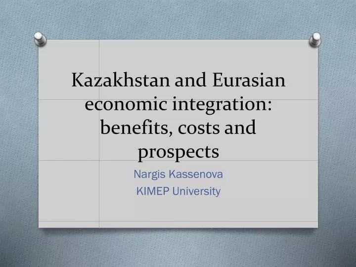 kazakhstan and eurasian economic integration benefits costs and prospects