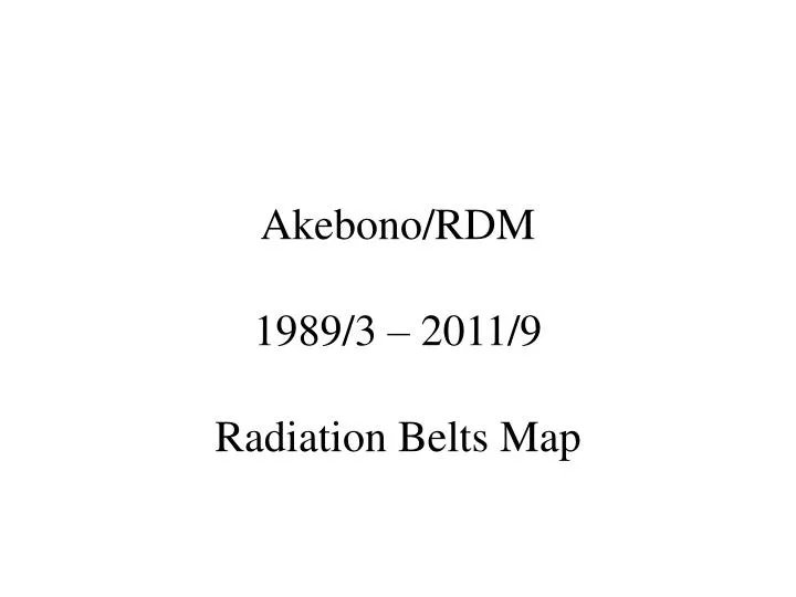 akebono rdm 1989 3 2011 9 radiation belts map
