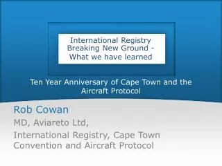 Ten Year Anniversary of Cape Town and the Aircraft Protocol