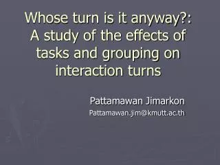 Whose turn is it anyway?: A study of the effects of tasks and grouping on interaction turns