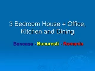 3 Bedroom House + Office, Kitchen and Dining
