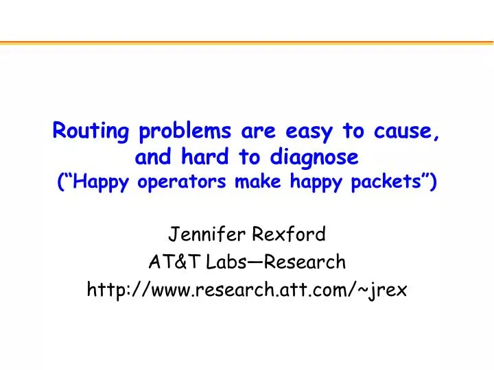 routing problems are easy to cause and hard to diagnose happy operators make happy packets