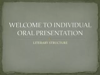 WELCOME TO INDIVIDUAL ORAL PRESENTATION